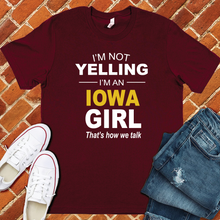 Load image into Gallery viewer, I&#39;m Not Yelling I&#39;m an Iowa Girl Tee
