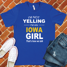 Load image into Gallery viewer, I&#39;m Not Yelling I&#39;m an Iowa Girl Tee
