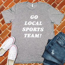 Load image into Gallery viewer, Go Local Sports Team Tee
