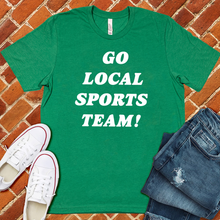 Load image into Gallery viewer, Go Local Sports Team Tee
