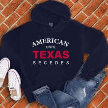 Load image into Gallery viewer, Until Texas Secedes Hoodie
