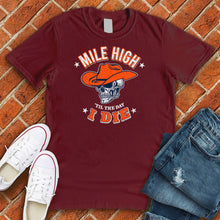 Load image into Gallery viewer, Mile High Til The Day I Die Tee
