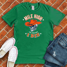 Load image into Gallery viewer, Mile High Til The Day I Die Tee
