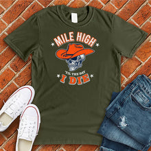 Load image into Gallery viewer, Mile High Til The Day I Die Tee
