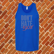 Load image into Gallery viewer, Don&#39;t Hate on 1908 Unisex Tank Top
