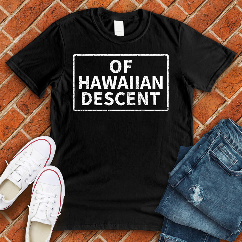 Of Hawaiian Descent Tee