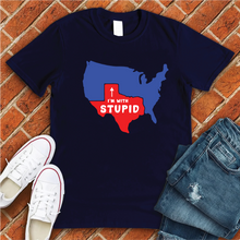 Load image into Gallery viewer, Texas I&#39;m With Stupid Tee
