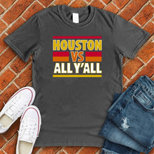 Load image into Gallery viewer, Houston VS All Y&#39;all Tee
