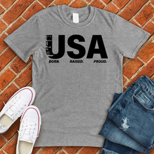 Load image into Gallery viewer, USA Born Raised Proud Tee
